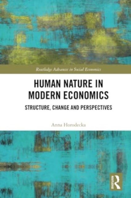 Human Nature in Modern Economics - Structure, Change and Perspectives