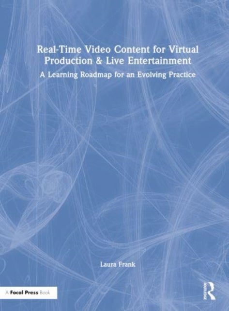 Real-Time Video Content for Virtual Production & Live Entertainment - A Learning Roadmap for an Evolving Practice