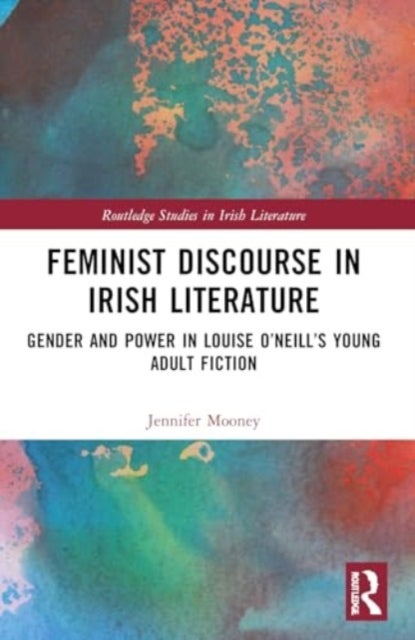 Feminist Discourse in Irish Literature - Gender and Power in Louise O’Neill’s Young Adult Fiction