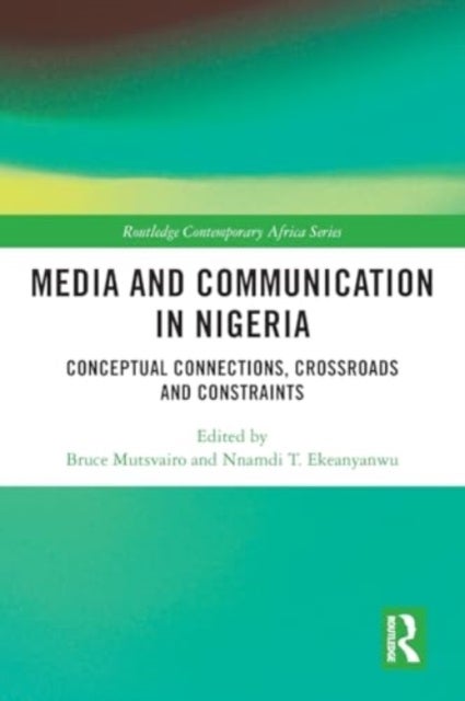 Media and Communication in Nigeria - Conceptual Connections, Crossroads and Constraints