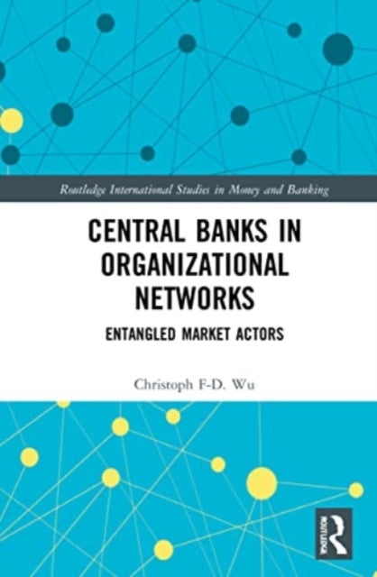 Central Banks in Organizational Networks - Entangled Market Actors
