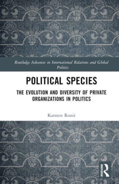 Political Species - The Evolution and Diversity of Private Organizations in Politics