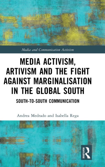 Media Activism, Artivism and the Fight Against Marginalisation in the Global South - South-to-South Communication