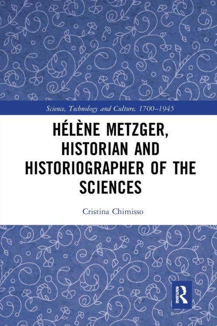 Helene Metzger, Historian and Historiographer of the Sciences