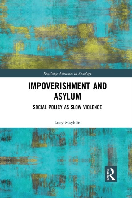 Impoverishment and Asylum - Social Policy as Slow Violence