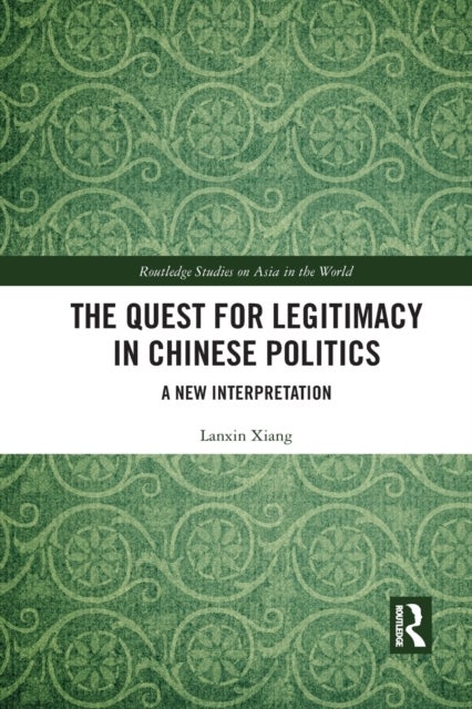The Quest for Legitimacy in Chinese Politics - A New Interpretation