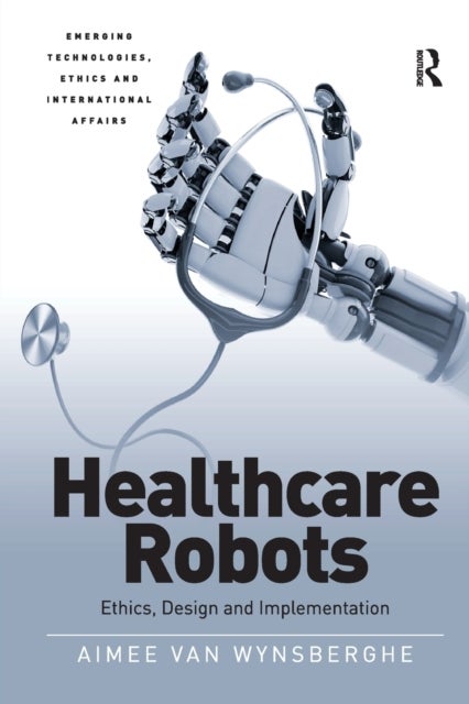 Healthcare Robots - Ethics, Design and Implementation