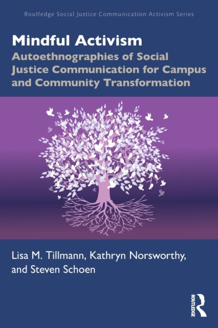 Mindful Activism - Autoethnographies of Social Justice Communication for Campus and Community Transformation