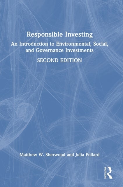 Responsible Investing - An Introduction to Environmental, Social, and Governance Investments