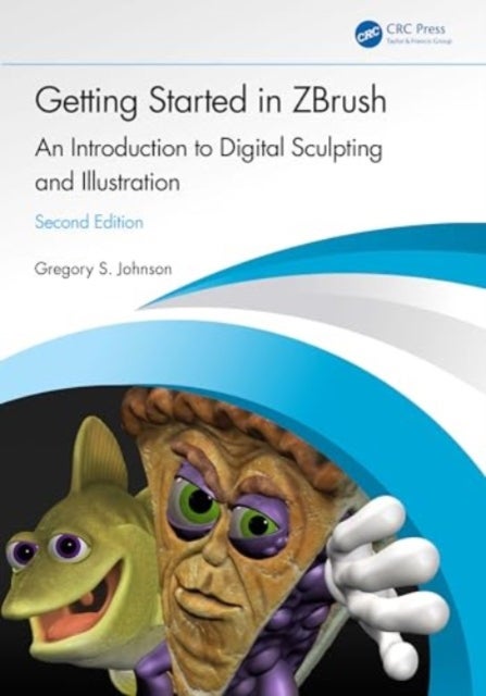 Getting Started in ZBrush - An Introduction to Digital Sculpting and Illustration