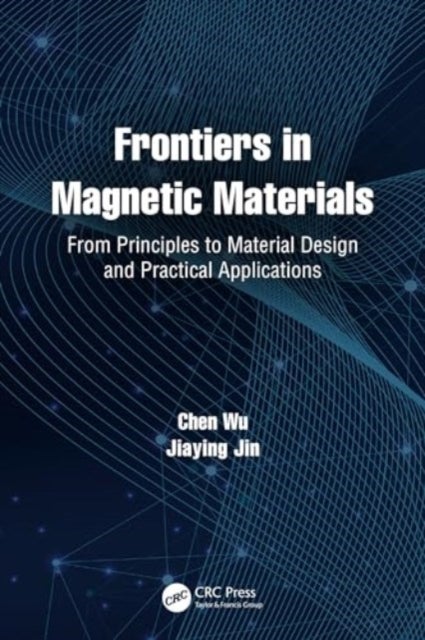 Frontiers in Magnetic Materials - From Principles to Material Design and Practical Applications