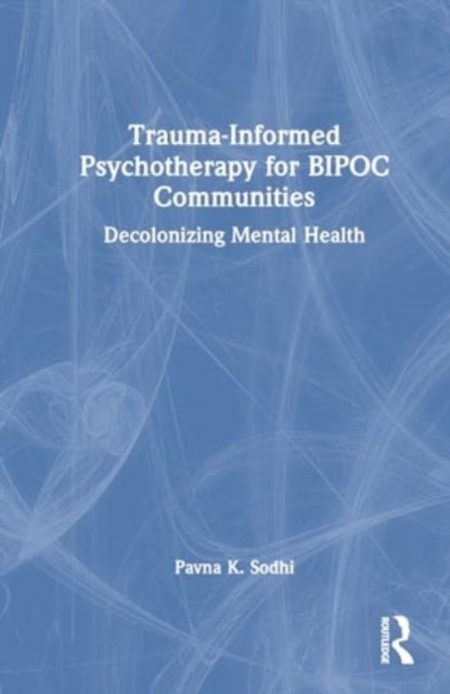 Trauma-Informed Psychotherapy for BIPOC Communities - Decolonizing Mental Health