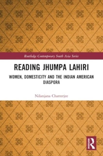 Reading Jhumpa Lahiri - Women, Domesticity and the Indian American Diaspora