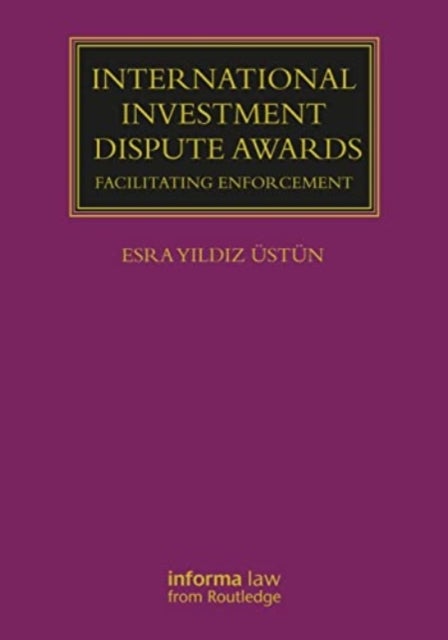 International Investment Dispute Awards - Facilitating Enforcement