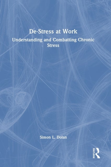 De-Stress at Work - Understanding and Combatting Chronic Stress