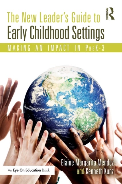 The New Leader's Guide to Early Childhood Settings - Making an Impact in PreK-3