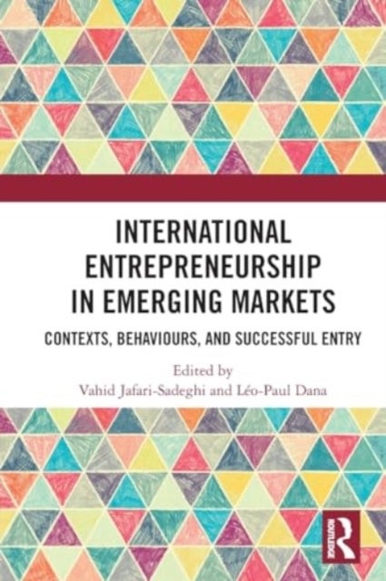 International Entrepreneurship in Emerging Markets - Contexts, Behaviours, and Successful Entry