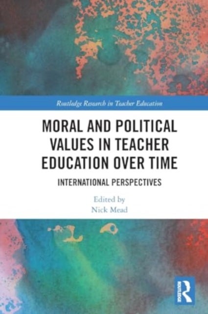 Moral and Political Values in Teacher Education over Time - International Perspectives