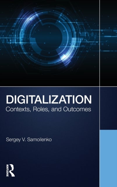 Digitalization - Contexts, Roles, and Outcomes