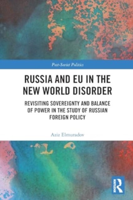 Russia and EU in the New World Disorder - Revisiting Sovereignty and Balance of Power in the study of Russian Foreign Policy