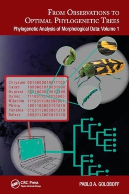 From Observations to Optimal Phylogenetic Trees - Phylogenetic Analysis of Morphological Data: Volume 1