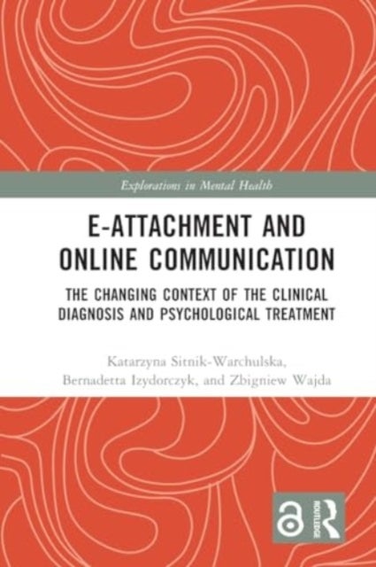 E-attachment and Online Communication - The Changing Context of the Clinical Diagnosis and Psychological Treatment