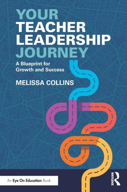 Your Teacher Leadership Journey - A Blueprint for Growth and Success
