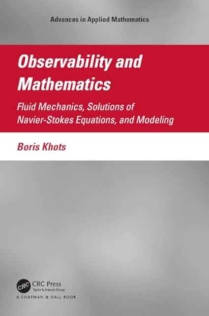 Observability and Mathematics - Fluid Mechanics, Solutions of Navier-Stokes Equations, and Modeling
