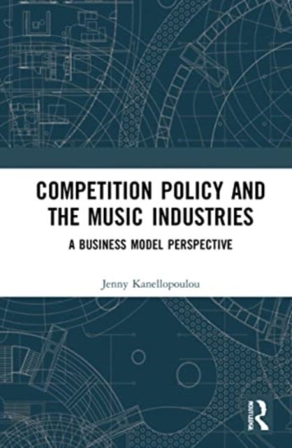 Competition Policy and the Music Industries - A Business Model Perspective