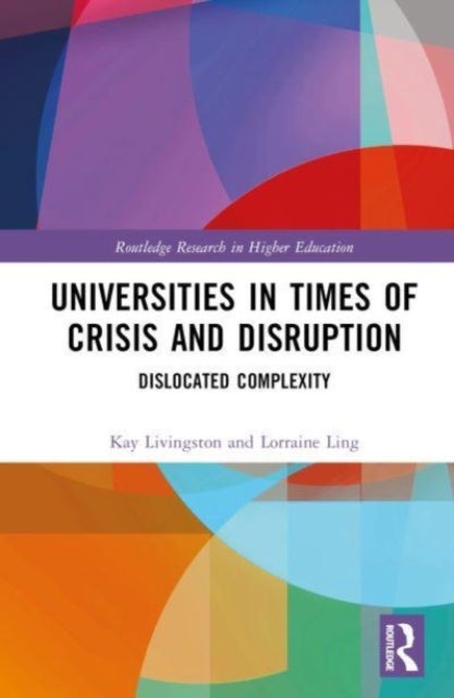 Universities in Times of Crisis and Disruption - Dislocated Complexity