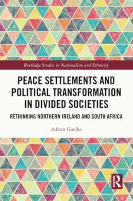 Peace Settlements and Political Transformation in Divided Societies