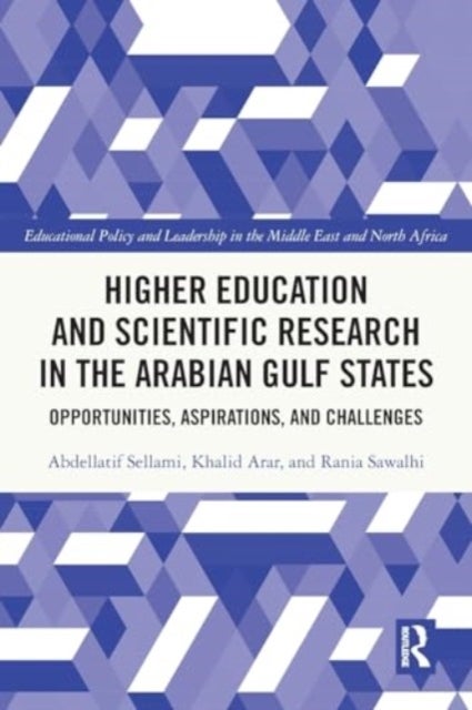 Higher Education and Scientific Research in the Arabian Gulf States - Opportunities, Aspirations, and Challenges