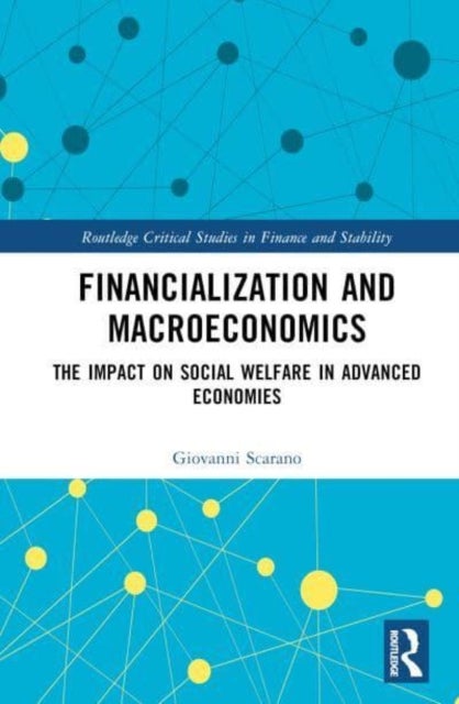 Financialization and Macroeconomics - The Impact on Social Welfare in Advanced Economies