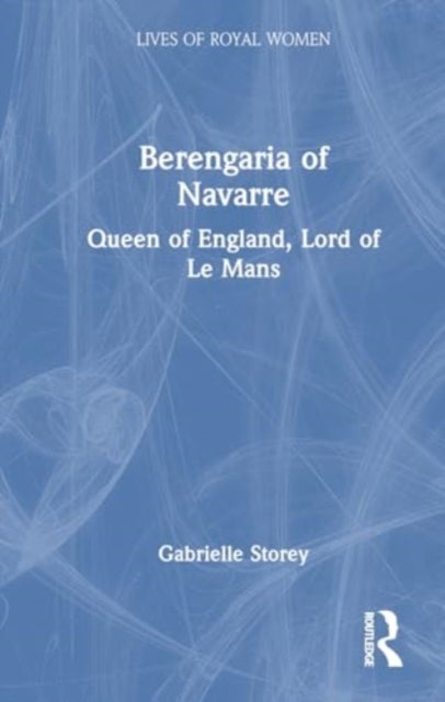 Berengaria of Navarre - Queen of England, Lord of Le Mans