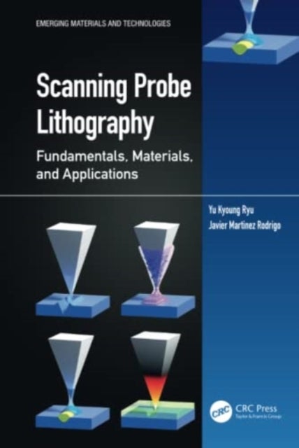 Scanning Probe Lithography - Fundamentals, Materials, and Applications