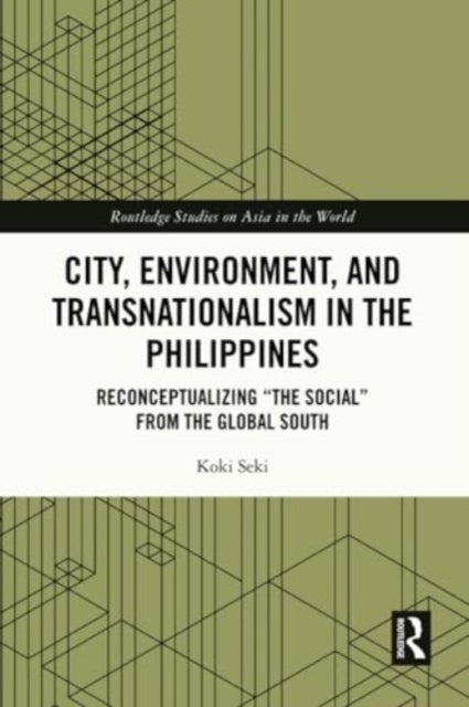 City, Environment, and Transnationalism in the Philippines - Reconceptualizing “the Social” from the Global South