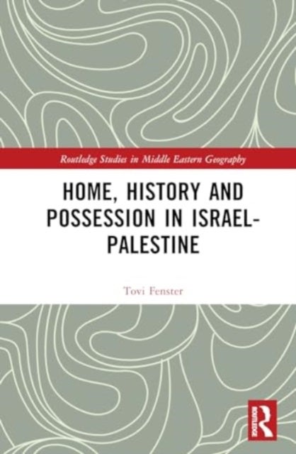 Home, History and Possession in Israel-Palestine
