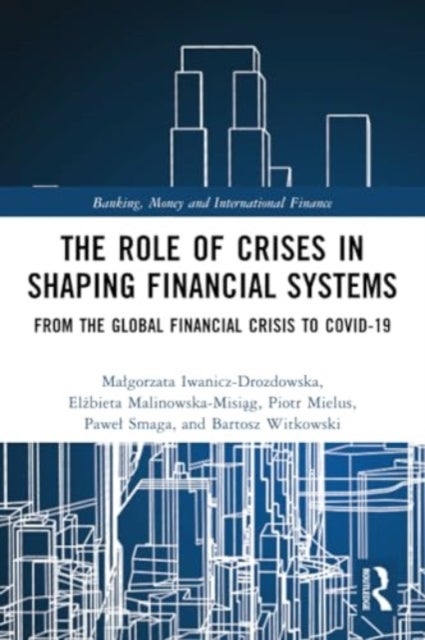 The Role of Crises in Shaping Financial Systems - From the Global Financial Crisis to COVID-19