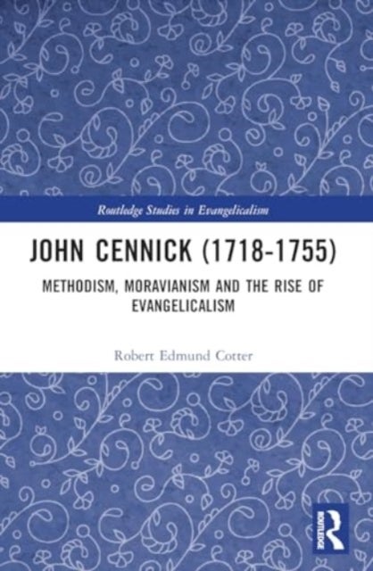John Cennick (1718-1755) - Methodism, Moravianism and the Rise of Evangelicalism