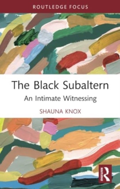 The Black Subaltern - An Intimate Witnessing