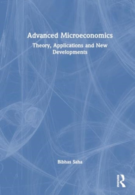 Advanced Microeconomics - Theory, Applications and New Developments