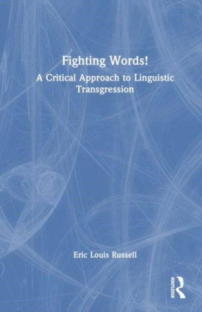 Fighting Words! - A Critical Approach to Linguistic Transgression