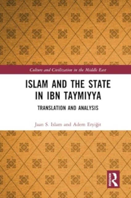 Islam and the State in Ibn Taymiyya - Translation and Analysis