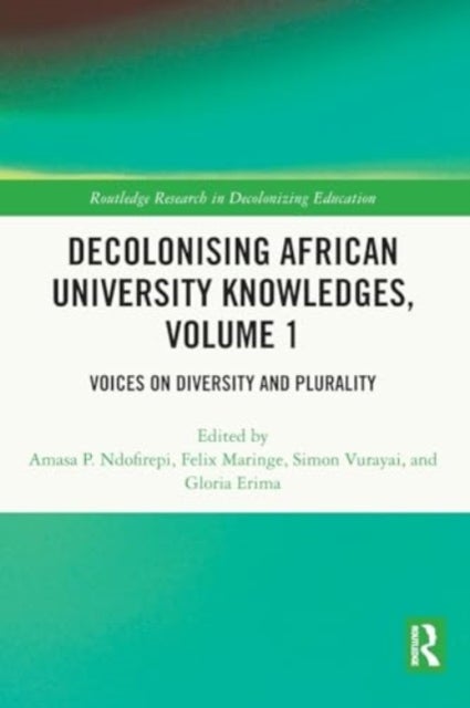 Decolonising African University Knowledges, Volume 1 - Voices on Diversity and Plurality