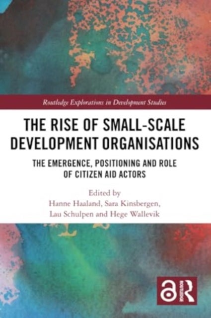 The Rise of Small-Scale Development Organisations - The Emergence, Positioning and Role of Citizen Aid Actors