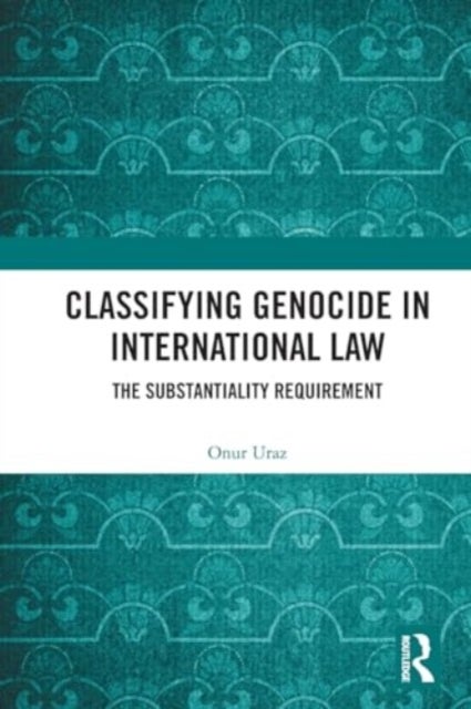 Classifying Genocide in International Law - The Substantiality Requirement
