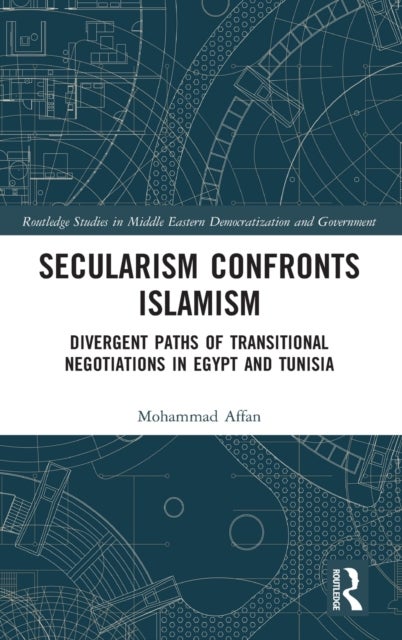 Secularism Confronts Islamism - Divergent Paths of Transitional Negotiations in Egypt and Tunisia