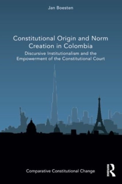 Constitutional Origin and Norm Creation in Colombia - Discursive Institutionalism and the Empowerment of the Constitutional Court