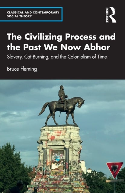 The Civilizing Process and the Past We Now Abhor - Slavery, Cat-Burning, and the Colonialism of Time