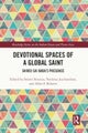 Devotional Spaces of a Global Saint